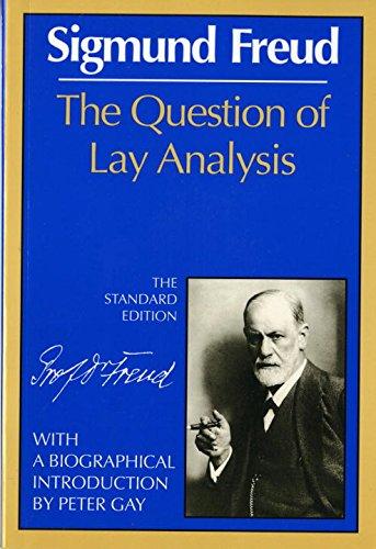 The Question of Lay Analysis (Complete Psychological Works of Sigmund Freud)