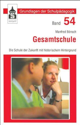 Gesamtschule: Die Schule der Zukunft mit historischem Hintergrund. Bd. 54