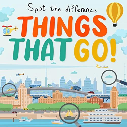 Spot the Difference - Things That Go!: A Fun Search and Solve Book for Kids (Ages 4-7) (Spot the Difference Collection, Band 11)