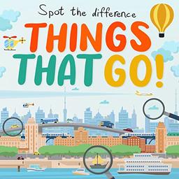 Spot the Difference - Things That Go!: A Fun Search and Solve Book for Kids (Ages 4-7) (Spot the Difference Collection, Band 11)