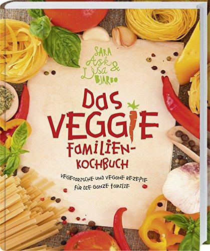 Das Veggie-Familienkochbuch: Vegetarische und vegane Rezepte für die ganze Familie.