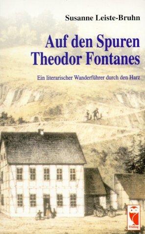 Auf den Spuren Theodor Fontanes: Ein literarischer Wanderführer durch den Harz