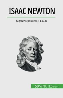 Isaac Newton: Gigant współczesnej nauki: Gigant wspó¿czesnej nauki