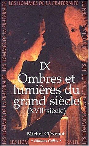 Les hommes de la fraternité. Vol. 9. Les chrétiens du XVIIe siècle