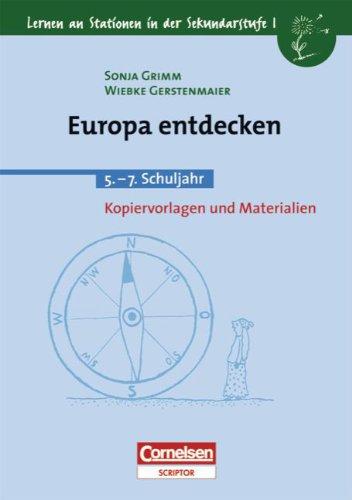 Lernen an Stationen in der Sekundarstufe I - Bisherige Ausgabe: Lernen an Stationen in der Sekundarstufe I, Kopiervorlagen und Materialien, Europa entdecken: 5. - 7. Schuljahr