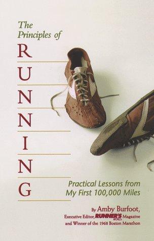 The Principles of Running: Practical Lessons from My First 100,000 Miles