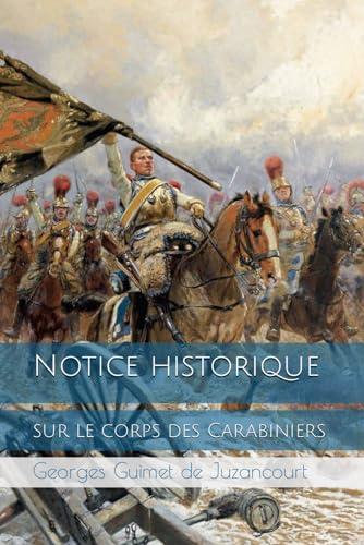 Notice historique du corps des Carabiniers