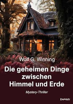 Die geheimen Dinge zwischen Himmel und Erde: Mystery-Thriller