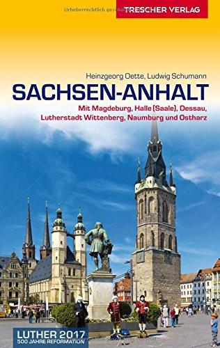 Sachsen-Anhalt: Mit Magdeburg, Halle (Saale), Dessau, Lutherstadt Wittenberg, Naumburg und Ostharz