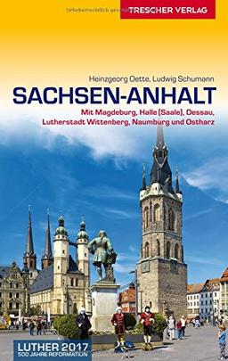 Sachsen-Anhalt: Mit Magdeburg, Halle (Saale), Dessau, Lutherstadt Wittenberg, Naumburg und Ostharz