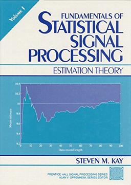 Fundamentals of Statistical Processing, Volume I: Estimation Theory (Prentice-hall Signal Processing Series)