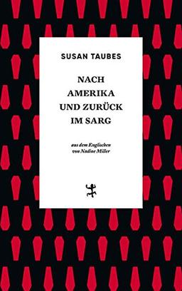 Nach Amerika und zurück im Sarg: Roman