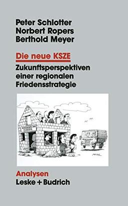 Die neue KSZE: Zukunftsperspektiven einer Regionalen Friedensstrategie (Analysen) (German Edition) (Analysen, 44, Band 44)