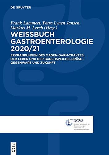 Weissbuch Gastroenterologie 2020/2021: Erkrankungen des Magen-Darm-Traktes, der Leber und der Bauchspeicheldrüse – Gegenwart und Zukunft