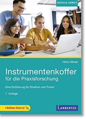 Instrumentenkoffer für die Praxisforschung: Eine Einführung für Studium und Praxis