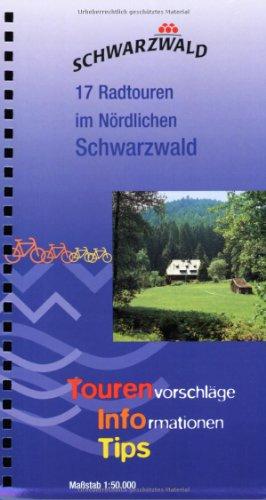 Schwarzwald. 17 Radtouren im Nördlichen Schwarzwald: Tourenvorschläge, Informationen, Tips