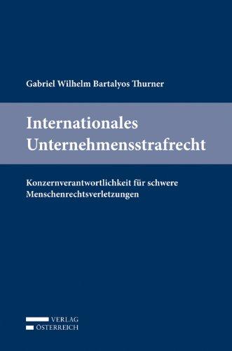 Internationales Unternehmensstrafrecht: Konzernverantwortlichkeit für schwere Menschenrechtsverletzungen