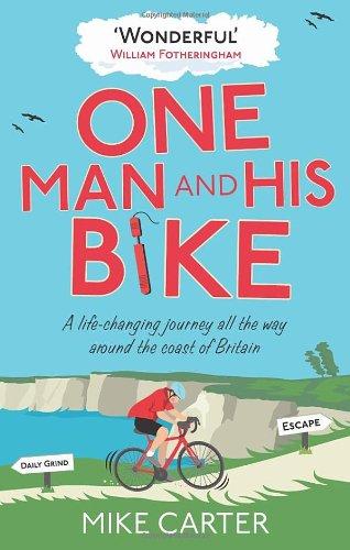 One Man and His Bike: A Life-Changing Journey All the Way Around the Coast of Britain