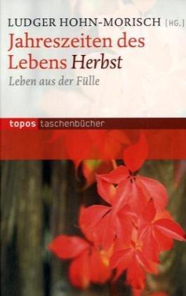 Jahreszeiten des Lebens - Herbst: Leben aus der Fülle