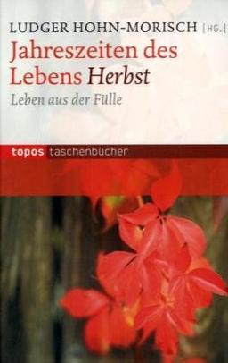 Jahreszeiten des Lebens - Herbst: Leben aus der Fülle