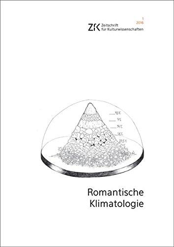 Romantische Klimatologie: Zeitschrift für Kulturwissenschaften, Heft 1/2016 (ZfK - Zeitschrift für Kulturwissenschaften)