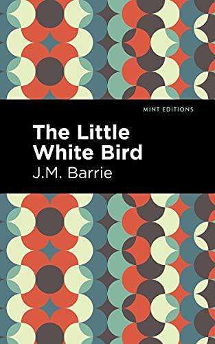 The Little White Bird (Mint Editions (Fantasy and Fairytale))