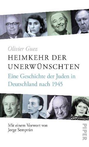 Heimkehr der Unerwünschten: Eine Geschichte der Juden in Deutschland nach 1945