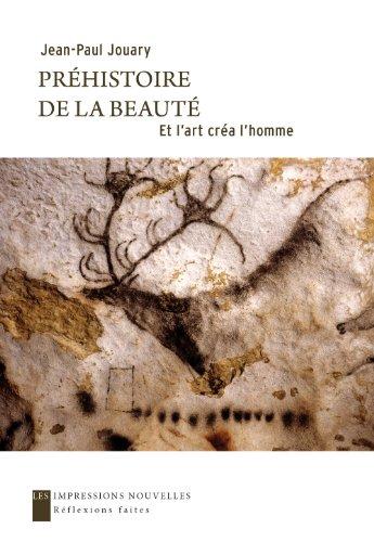 Préhistoire de la beauté : et l'art créa l'homme