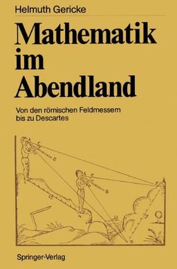 Mathematik im Abendland: Von den römischen Feldmessern bis zu Descartes