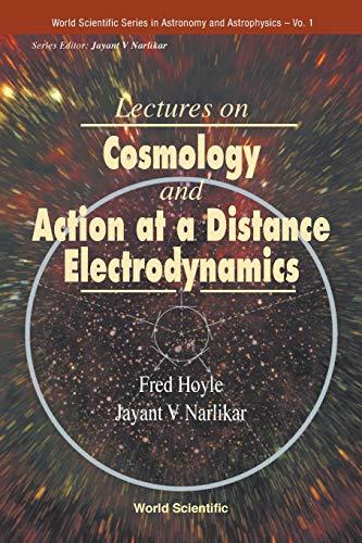 Lectures on Cosmology and Action at a Distance Electrodynamics (World Scientific Series in Astronomy and Astrophysics, 2., Band 1)