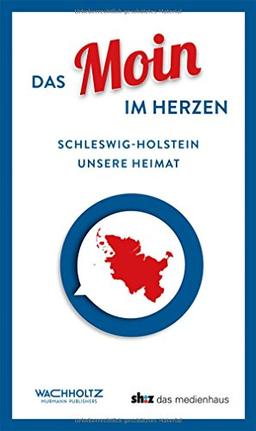 Das Moin im Herzen. Schleswig-Holstein. Unsere Heimat