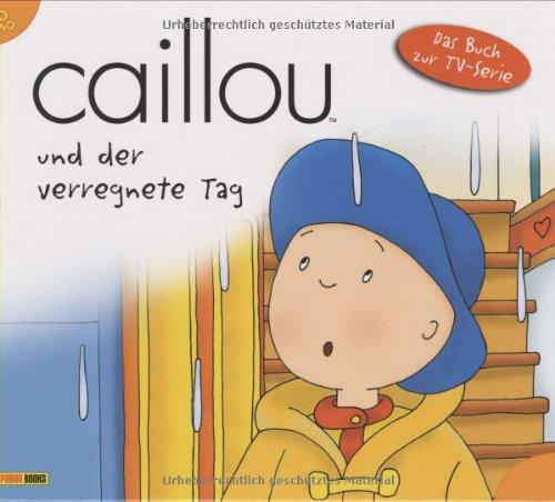 Caillou, Geschichtenbuch, Bd. 1: Caillou und der verregnete Tag