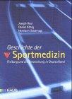 Geschichte der Sportmedizin. Freiburg und die Entwicklung in Deutschland