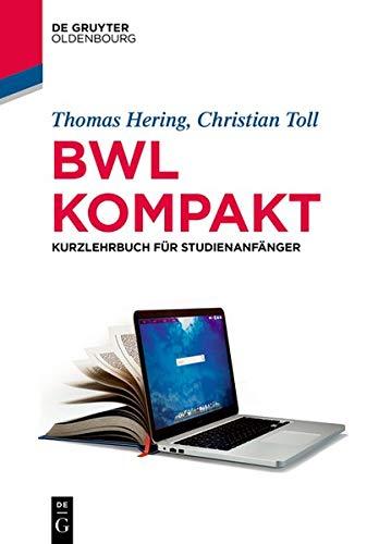 BWL kompakt: Kurzlehrbuch für Studienanfänger (Lehr- und Handbücher der Wirtschaftswissenschaft)