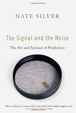 The Signal and the Noise: The Art and Science of Prediction