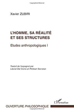 Etudes anthropologiques. Vol. 1. L'homme, sa réalité et ses structures