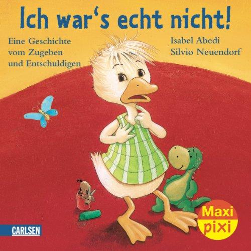 Maxi-Pixi Nr. 20: Ich war's echt nicht - Ich war's echt nicht: Eine Geschichte vom Zugeben und Entschuldigen