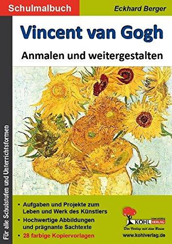 Vincent van Gogh ... anmalen und weitergestalten: Ein Schulmalbuch