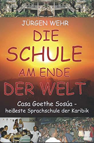 Die Schule am Ende der Welt: Casa Goethe Sosúa - heißeste Sprachschule der Karibik