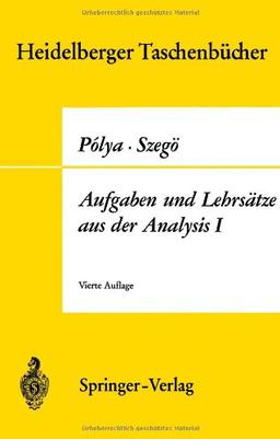 Aufgaben und Lehrsätze aus der Analysis: Erster Band Reihen * Integralrechnung * Funktionentheorie (Heidelberger Taschenbücher)