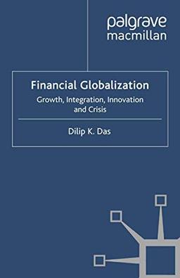 Financial Globalization: Growth, Integration, Innovation and Crisis