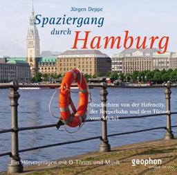 Spaziergang durch Hamburg: Ein Hörvergnügen mit O-Tönen und Musik