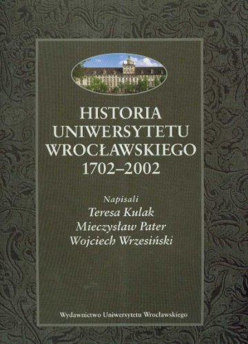 Historia Uniwersytetu Wroclawskiego 1702-2002