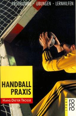 Handball Praxis. Programme, Übungen, Lernhilfen.