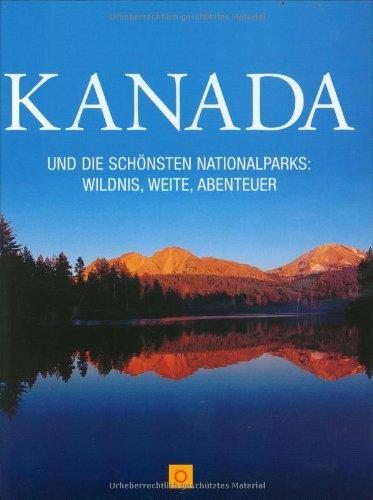 Kanada und die schönsten Nationalparks in Kanada: Wildnis, Weite, Abenteuer