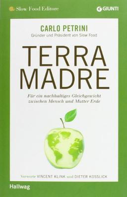 Terra Madre: Für ein nachhaltiges Gleichgewicht zwischen Mensch und Mutter Erde (SlowFood)