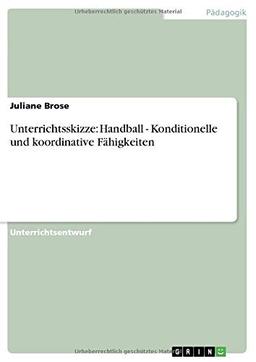 Unterrichtsskizze: Handball - Konditionelle und koordinative Fähigkeiten