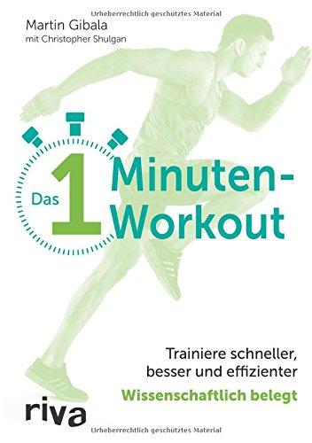 Das 1-Minuten-Workout: Trainiere schneller, besser und effizienter – wissenschaftlich belegt