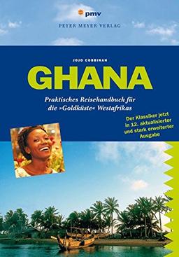 Ghana: Praktisches Reisehandbuch für die 'Goldküste' Westafrikas (Peter Meyer Reiseführer) (Peter Meyer Reiseführer / Landeskunde + Reisepraxis)