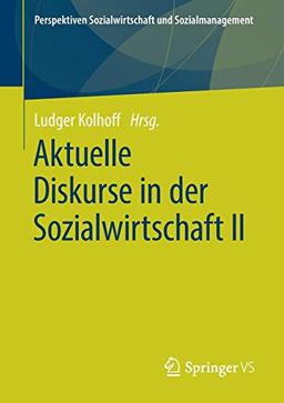 Aktuelle Diskurse in der Sozialwirtschaft II (Perspektiven Sozialwirtschaft und Sozialmanagement, Band 2)